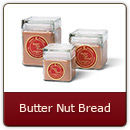 Butter Nut Bread - Warm and pleasing aroma.