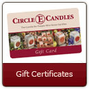 Gift Certificates - Can't decide what to buy that special person? Get them a Circle E Candles gift certificate!